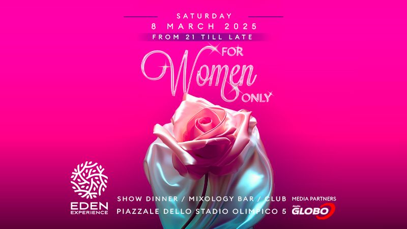 Eden Experience Roma Sabato 8 Marzo 2025